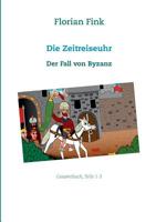Die Zeitreiseuhr: Der Fall von Byzanz 3756820076 Book Cover