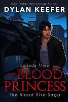 The Blood Princess: Episode Three: A Vampire Dark Fantasy Novel 1791305547 Book Cover