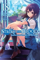 Strike the Blood, Vol. 18 (light novel): Kingdom of the Valkyries —The True Story— 1975332660 Book Cover