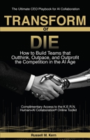 Transform or Die: How to Build Teams that Outthink, Outpace, and Outprofit the Competition in the AI Age B0FVTLG2GP Book Cover