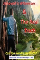 Jehovah's Witnesses and the Real Truth 1519684975 Book Cover
