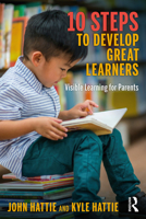 10 Steps to Develop Great Learners: Visible Learning for Parents 1032189282 Book Cover