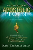 Building an Apostolic People: Experiencing the Grace and Purpose of Pentecost 1920780076 Book Cover