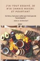 J’ai tout essayé. Je n’ai jamais maigri. Et pourtant...: Pour celles qui n’ont pas de “avant/après”. Juste un : “je tiens bon”. (French Edition) B0F9LKZDF7 Book Cover