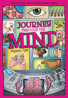 Journey Through the Mind: Unlocking the Brain's Secrets, One Thought at a Time (Tomorrow's World) 1835694691 Book Cover