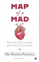 Map of a Mad Heart: Revisiting Some Chambers Relishing Life-Time Lessons B0G4CZJ5LQ Book Cover