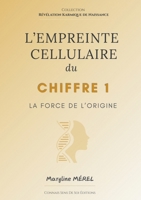 L'Empreinte Cellulaire du Chiffre 1: La force de l'origine (French Edition) 2956514237 Book Cover