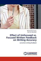 Effect of Unfocused vs. Focused Written Feedback on Writing Accuracy: corrective writing feedback 3848498014 Book Cover
