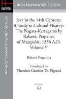 Java in the 14th Century: A Study in Cultural History the Nagara-Kertagama by Rakawi, Prapanca of Majapahit, 1356 A.D 1597406058 Book Cover