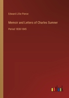 Memoir and Letters of Charles Sumner: Period 1838-1845 336863710X Book Cover