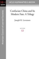 Confucian China and Its Modern Fate: A Trilogy 0520007379 Book Cover