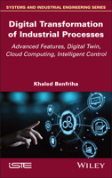 Digital Transformation of Industrial Processes: Advanced Features, Digital Twin, Cloud Computing, Intelligent Control 1836690509 Book Cover