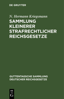 Sammlung Kleinerer Strafrechtlicher Reichsgesetze: Text-Ausgabe Mit Anmerkungen Und Sachregister 3111228355 Book Cover