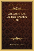 Art, Artists And Landscape Painting (1911) 1166608867 Book Cover