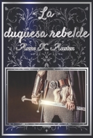 La duquesa rebelde: (Las leyendas de Edelgarth II) B0B4W6BCRJ Book Cover