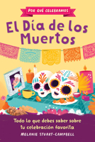 Por qué celebramos el Día de los Muertos: Todo lo que debes saber sobre tu celebración favorita (Why We Celebrate) B0DW5T5X64 Book Cover