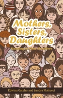 Mothers, Sisters, Daughters: Standing on Their Shoulders 1570759502 Book Cover