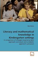 Literacy and mathematical knowledge in Kindergarten settings: A comparison of a Reggio-inspired project approach curriculum and a didactic approach curriculum 3639077636 Book Cover