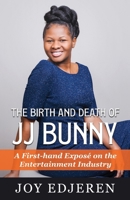 THE BIRTH AND DEATH OF JJ BUNNY: A First-hand Exposé on The Entertainment Industry 9785745821 Book Cover