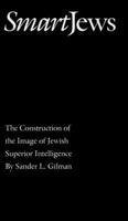 Smart Jews: The Construction of the Image of Jewish Superior Intelligence (Abraham Lincoln Lecture) 0803270690 Book Cover