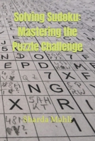 Solving Sudoku: Mastering the Puzzle Challenge B0CCCJJDFQ Book Cover