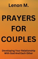 Prayers For Couples: Developing Your Relationship With God And Each Other B0CSTFFH3C Book Cover