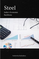 Steel: India's Economic Backbone 6313677064 Book Cover