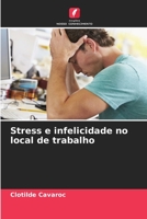 Stress e infelicidade no local de trabalho 6206065642 Book Cover
