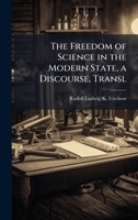 The Freedom of Science in the Modern State, a Discourse, Transl 1023807491 Book Cover