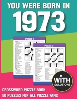 You Were Born In 1973: Crossword Puzzle Book: Crossword Puzzle Book For Adults & Seniors With Solution B093B8H7S9 Book Cover