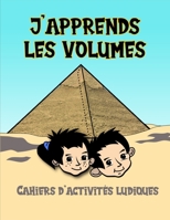 J'apprends les volumes Cahier d'activités ludiques: Cahier d'activités idéal pour les vacances, les loisirs apprendre les volumes Un livre pour dévelo B08GB6ZB1F Book Cover