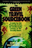 The Green Travel Sourcebook: A Guide for the Physically Active, the Intellectually Curious, or the Socially Aware 0471539112 Book Cover