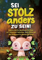 Sei stolz, anders zu sein!: Inspirierende Kurzgeschichten für Kinder ab 5 Jahren über Selbstliebe, innere Stärke und Mut. Kinderbuch für Mädchen u 338419764X Book Cover
