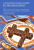 Conversaciones sobre el bilingüismo: Conversaciones con Ellen Bialystok, François Grosjean, Ana Inés Ansaldo, Ofelia García, Christine Hélot y Mbacké Diagne (Bilingual Revolution) (Spanish Edition) 1636074308 Book Cover