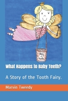 What Happens to Baby Teeth?: A Story of the Tooth Fairy. B0851M4DT8 Book Cover