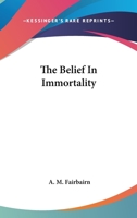 The Belief In Immortality 1425477429 Book Cover