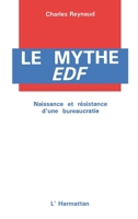 Le mythe E.D.F: Naissance et résistance d'une bureaucratie 2738413064 Book Cover