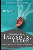 The Psychology of Dawson’s Creek: Love, Identity, and Growth in Capeside B0DQH76ZR6 Book Cover
