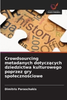 Crowdsourcing metadanych dotyczacych dziedzictwa kulturowego poprzez gry spolecznosciowe (Polish Edition) 6209961770 Book Cover