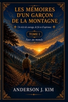 Les Mémoires d'un garçon de la montagne: Face au monde (French Edition) B0HH2V7ZX4 Book Cover