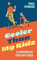 Still Got It: A Handbook for Dads Who Think They're Cooler Than Their Kids 103542407X Book Cover