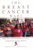 The Breast Cancer Wars: Hope, Fear, and the Pursuit of a Cure in Twentieth-Century America 0195161068 Book Cover