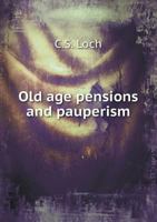 Old Age Pensions and Pauperism B0BP2RNK6D Book Cover