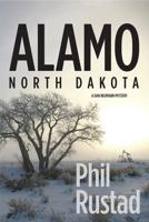 Alamo North Dakota - A Dan Neumann Myster 0984041303 Book Cover