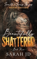 Beautifully Shattered (DELUXE EDITION): A Dark MC Age Gap Romance 1764225112 Book Cover