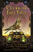 Clockwork Fairy Tales: A Collection of Steampunk Fables 045146494X Book Cover