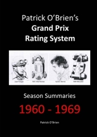 Patrick O'Brien's Grand Prix Rating System: Season Summaries 1960-1969 1291957286 Book Cover