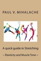 Quick Guide in Stretching: Elasticity and Muscle Tone 1530769078 Book Cover