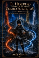 El Heredero de los Cuatro Elementos: El Huerfano de los Cuatro Pilares (Spanish Edition) B0H766VJ7Y Book Cover