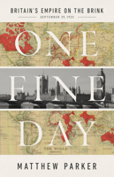 One Fine Day: Britain's Empire on the Brink 1541703820 Book Cover
